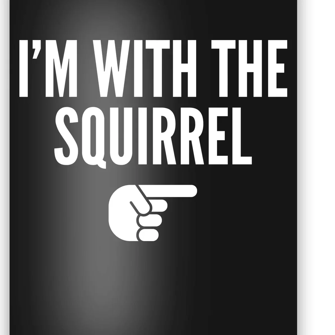 I'm With The Squirrel Costume Poster