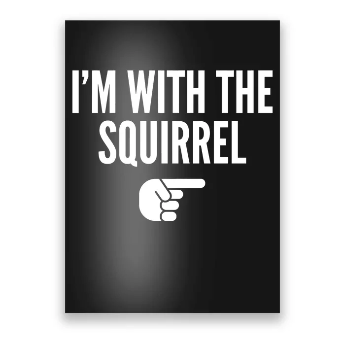 I'm With The Squirrel Costume Poster