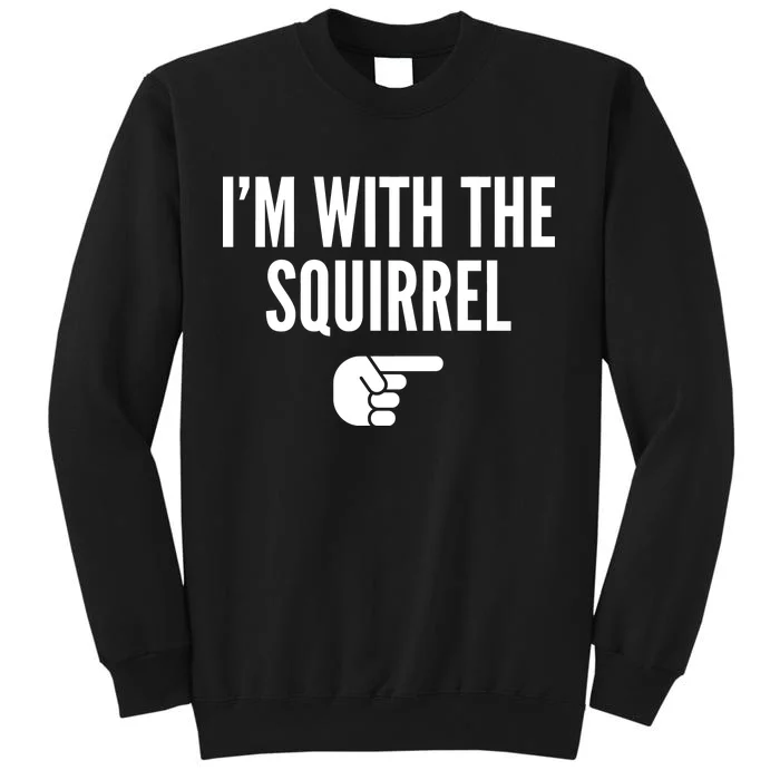 I'm With The Squirrel Costume Tall Sweatshirt