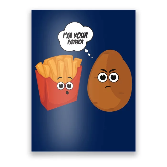 I'm Your Father Potato And Fries Poster