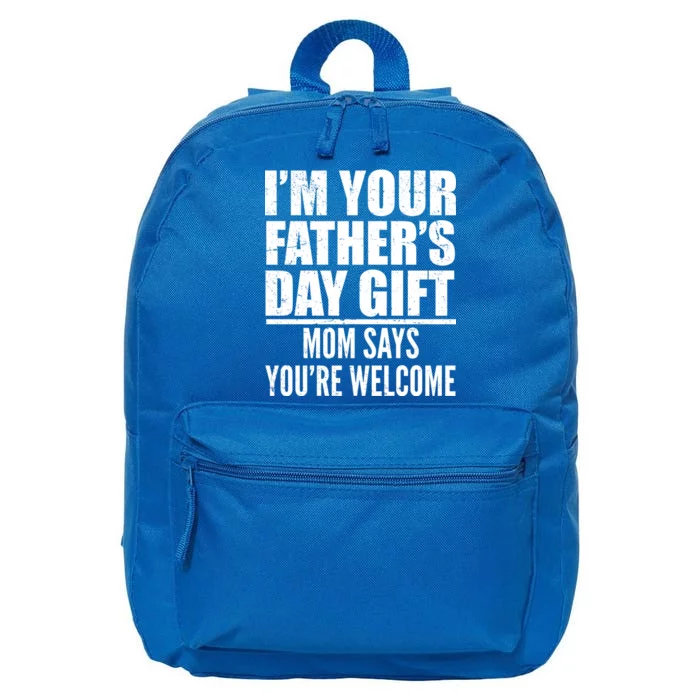 I'm Your Father's Day Gift Mom Says You're Welcome 16 in Basic Backpack