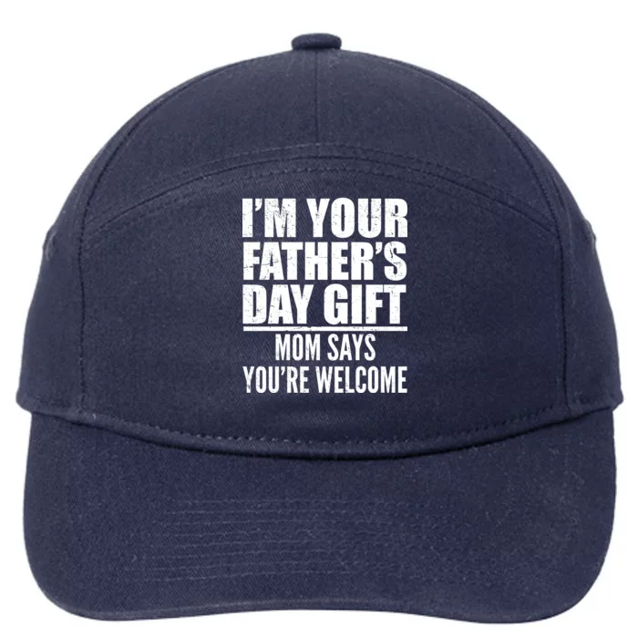 I'm Your Father's Day Gift Mom Says You're Welcome 7-Panel Snapback Hat