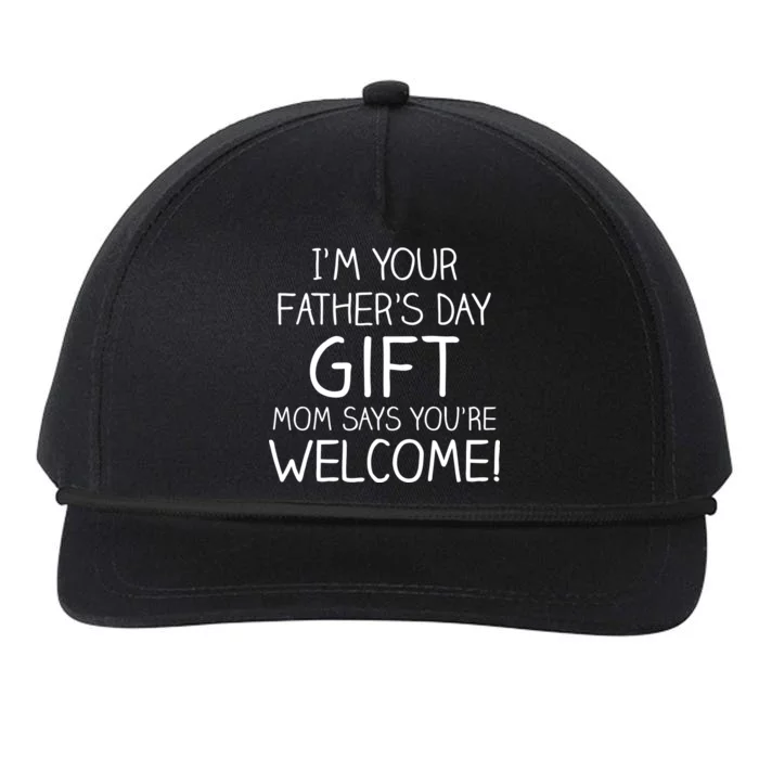 I'm Your Father's Day Gift Mom Says You're Welcome Funny Snapback Five-Panel Rope Hat