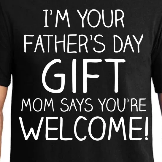 I'm Your Father's Day Gift Mom Says You're Welcome Funny Pajama Set