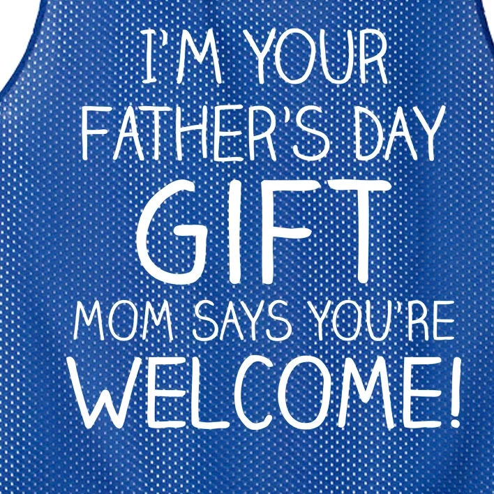 I'm Your Father's Day Gift Mom Says You're Welcome Funny Mesh Reversible Basketball Jersey Tank