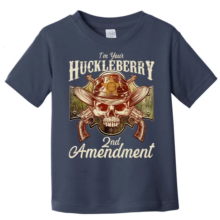 I'm Your Huckleberry 2nd Amendment Toddler T-Shirt