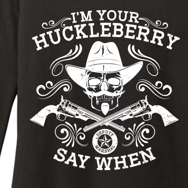 I'm Your Huckleberry Say When Womens CVC Long Sleeve Shirt