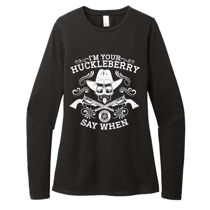 I'm Your Huckleberry Say When Womens CVC Long Sleeve Shirt