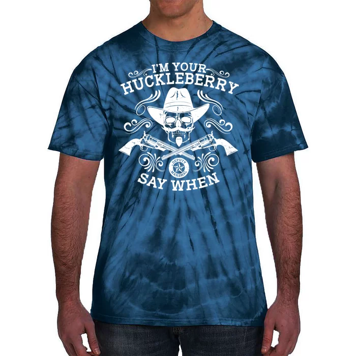 I'm Your Huckleberry Say When Tie-Dye T-Shirt