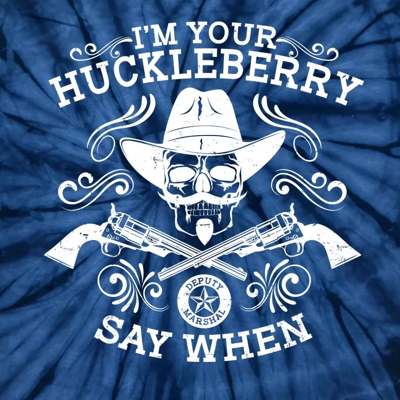 I'm Your Huckleberry Say When Tie-Dye T-Shirt