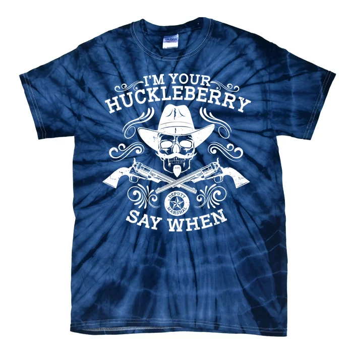 I'm Your Huckleberry Say When Tie-Dye T-Shirt