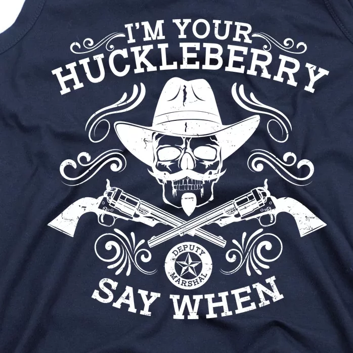 I'm Your Huckleberry Say When Tank Top