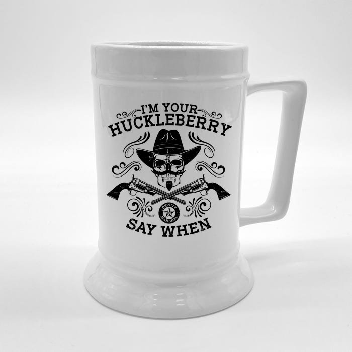 I'm Your Huckleberry Say When Front & Back Beer Stein