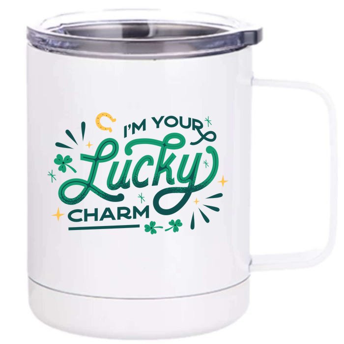 I'm Your Lucky Charm Front & Back 12oz Stainless Steel Tumbler Cup