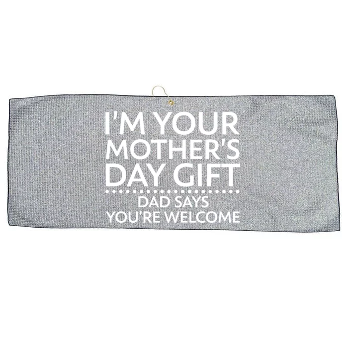 I'm Your Mother's Day Gift Dad Said Your Welcome Large Microfiber Waffle Golf Towel