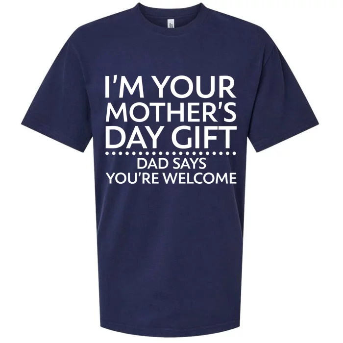 I'm Your Mother's Day Gift Dad Said Your Welcome Sueded Cloud Jersey T-Shirt