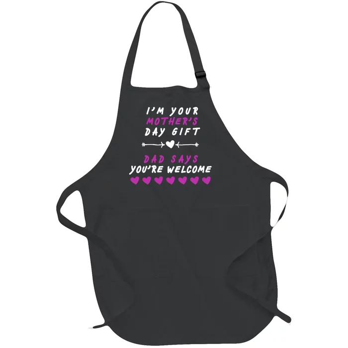 i'm Your Mothers Day Gift Dad Says Your Welcome Full-Length Apron With Pocket