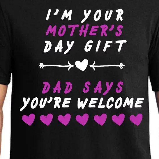 i'm Your Mothers Day Gift Dad Says Your Welcome Pajama Set