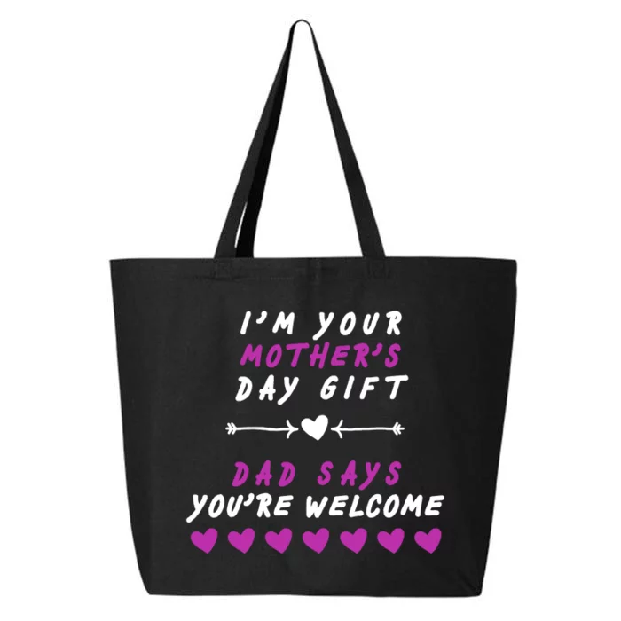 i'm Your Mothers Day Gift Dad Says Your Welcome 25L Jumbo Tote