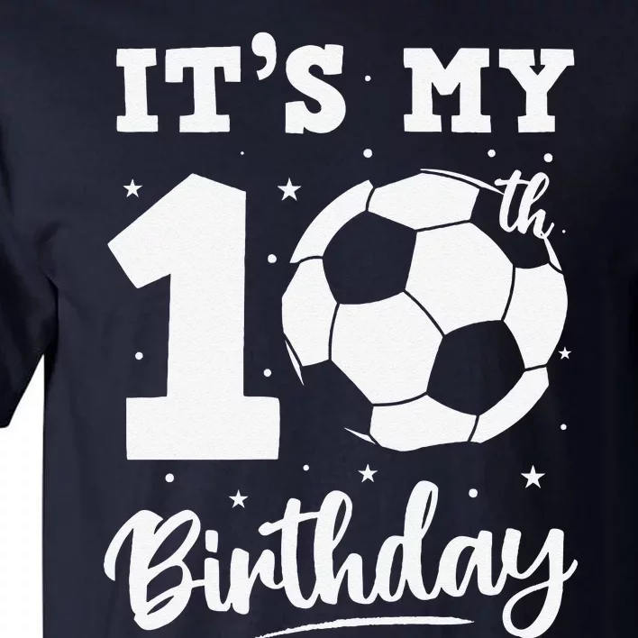 ItS My 10th Birthday Soccer Ten Year Old Birthday Boy Tall T-Shirt