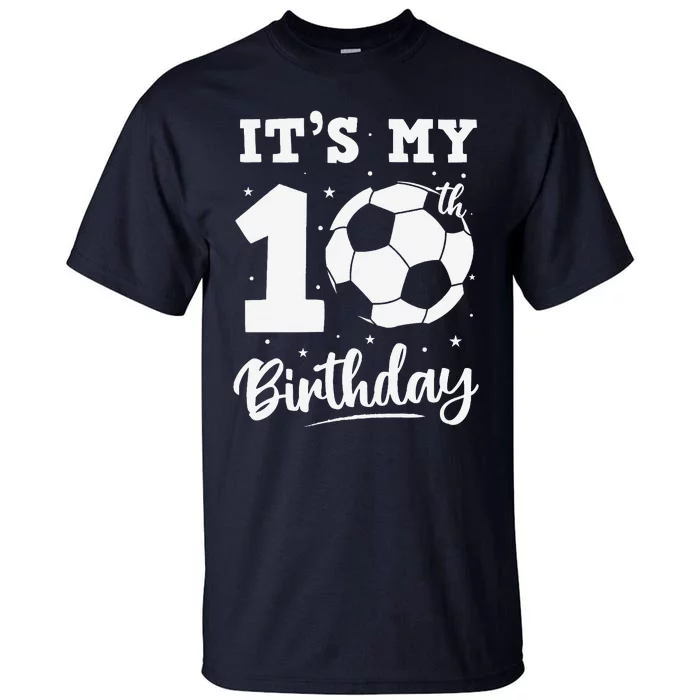 ItS My 10th Birthday Soccer Ten Year Old Birthday Boy Tall T-Shirt