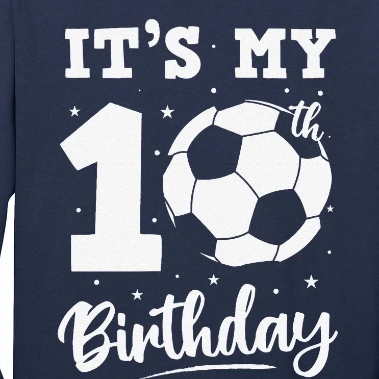 ItS My 10th Birthday Soccer Ten Year Old Birthday Boy Tall Long Sleeve T-Shirt