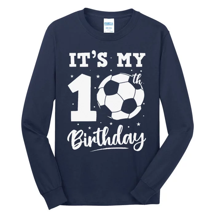 ItS My 10th Birthday Soccer Ten Year Old Birthday Boy Tall Long Sleeve T-Shirt