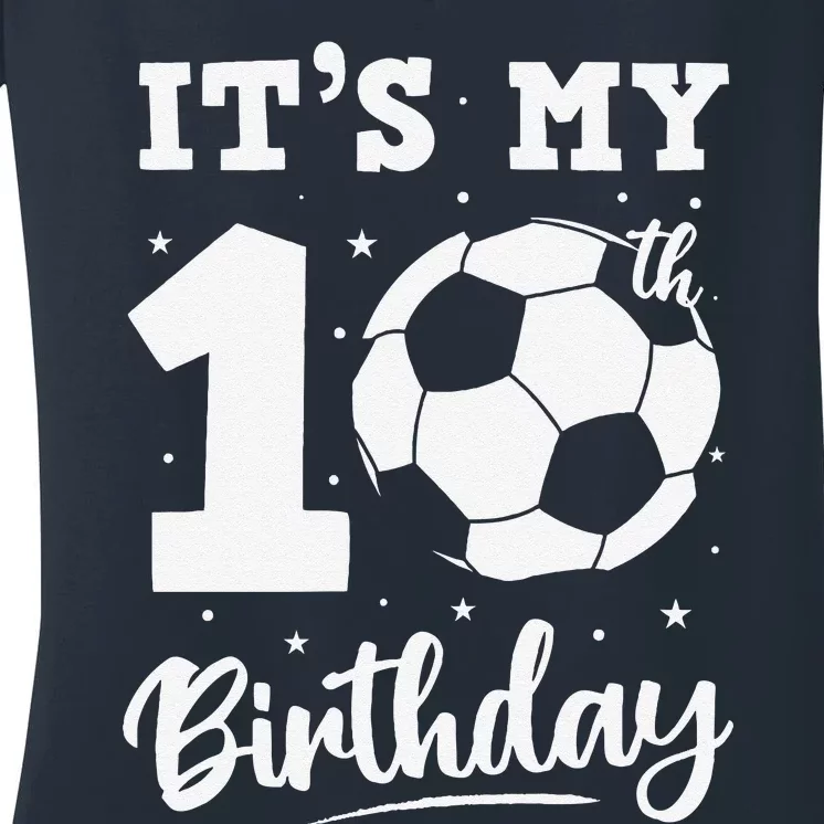 ItS My 10th Birthday Soccer Ten Year Old Birthday Boy Women's V-Neck T-Shirt