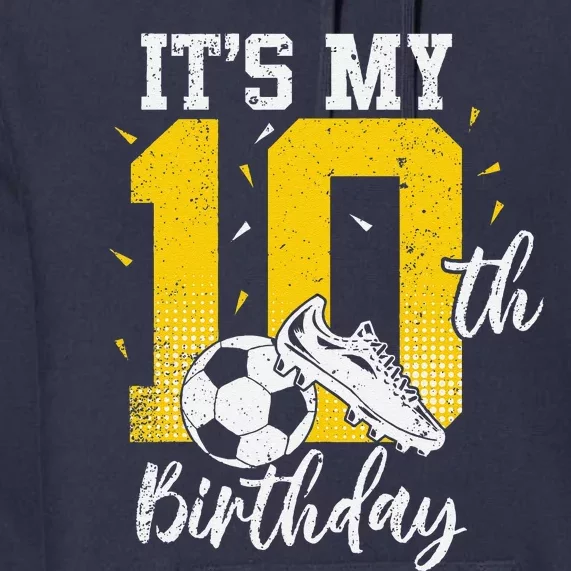 ItS My 10th Birthday Soccer 10th Birthday Player Premium Hoodie