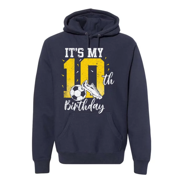 ItS My 10th Birthday Soccer 10th Birthday Player Premium Hoodie