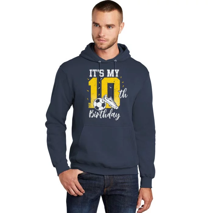 ItS My 10th Birthday Soccer 10th Birthday Player Tall Hoodie