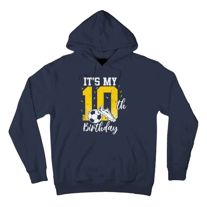 ItS My 10th Birthday Soccer 10th Birthday Player Tall Hoodie