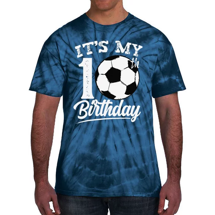 ItS My 10th Birthday Soccer Player 10 Year Old Tie-Dye T-Shirt