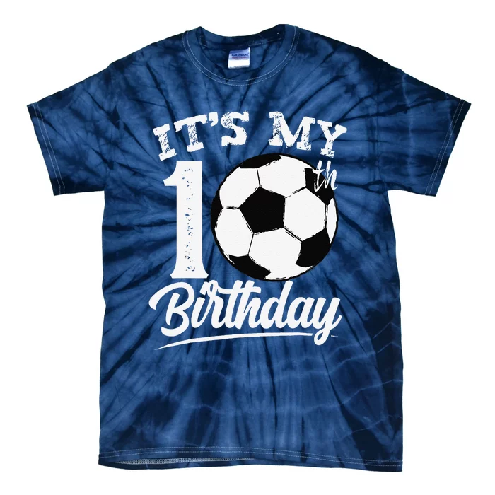 ItS My 10th Birthday Soccer Player 10 Year Old Tie-Dye T-Shirt