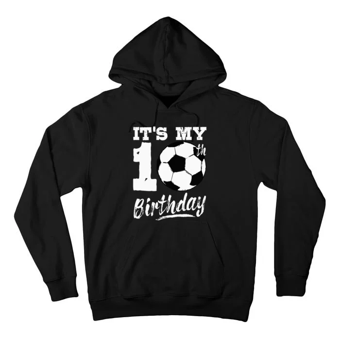 Its My 10th Birthday Soccer Player 10 Bday Party Team Tall Hoodie