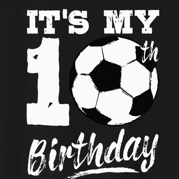 Its My 10th Birthday Soccer Player 10 Bday Party Team Women's Crop Top Tee