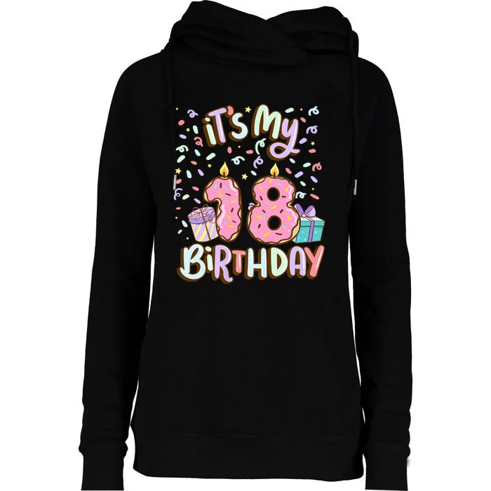 ItS My 18th Birthday Cake Donut 18 Year Old Confetti Womens Funnel Neck Pullover Hood