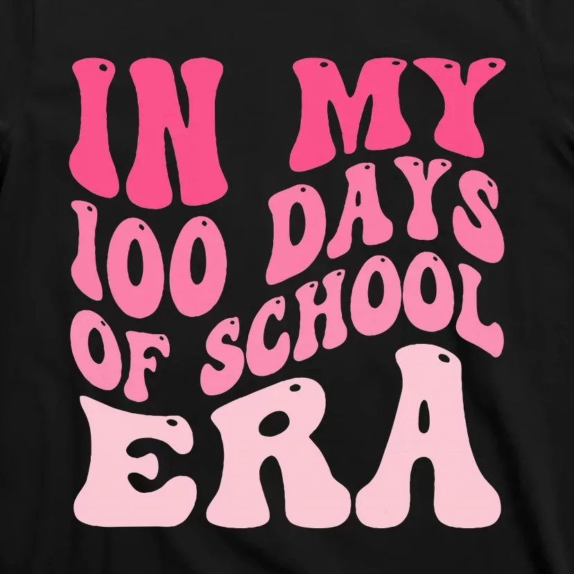 In My 100 Days Of School Era Teacher 100 Days Of School T-Shirt