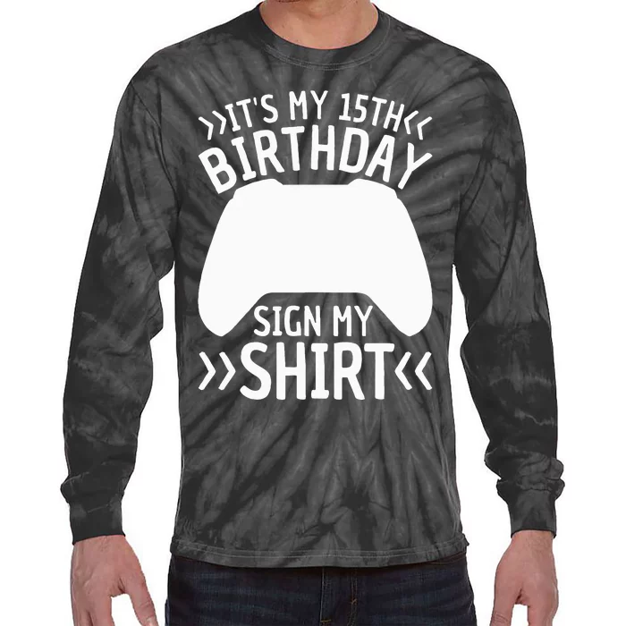 ItS My 15th Birthday Sign My 15 Years Old Gamer Tie-Dye Long Sleeve Shirt