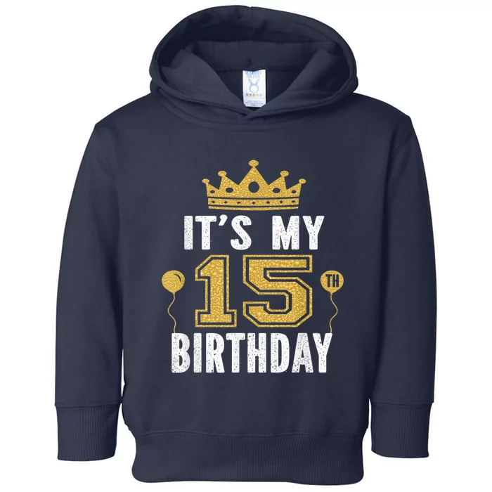 It's My 15th Birthday Present Gift 15 Years Old Boy And Girl Toddler Hoodie