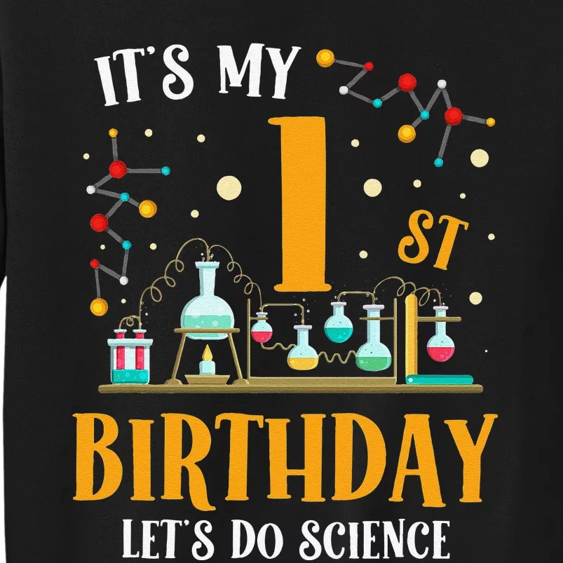 It's My 1st Birthday Let's Do Science Happy Birthday Tall Sweatshirt