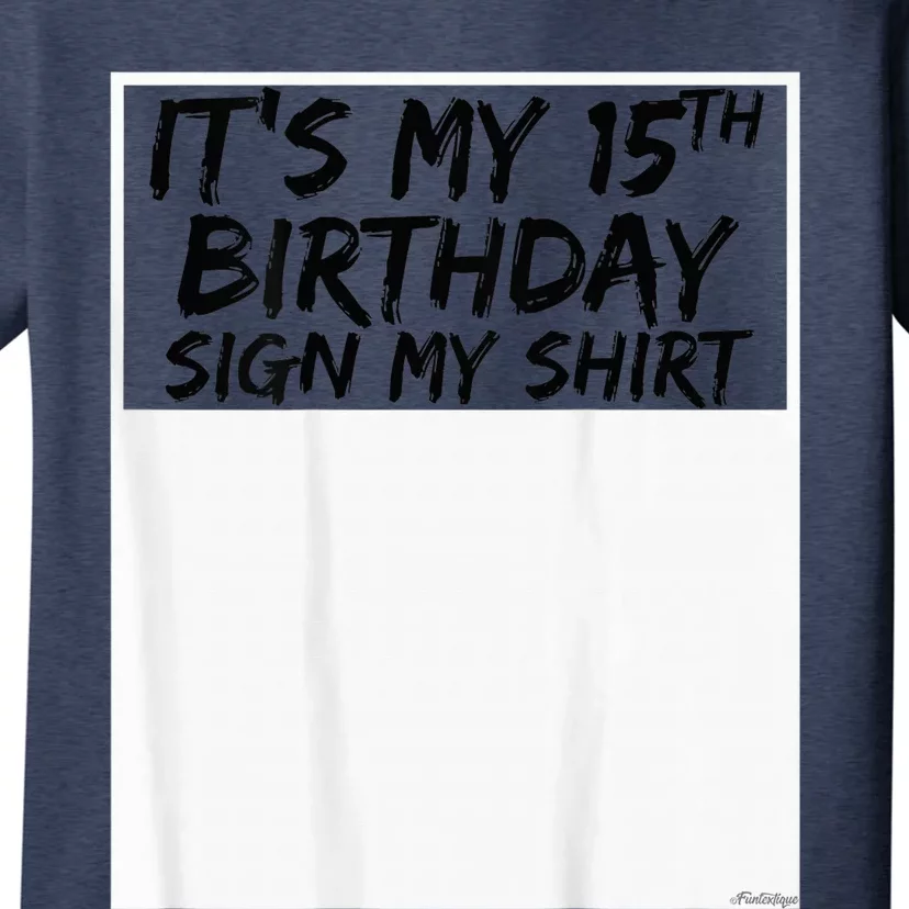 It's My 15th Birthday Sign My Shirt On The Back T-Shirt