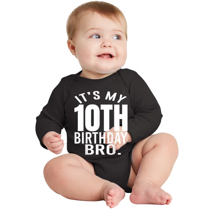 It's My 10th Birthday Bro Tenth Birthday Party Boys Girls Baby Long Sleeve Bodysuit