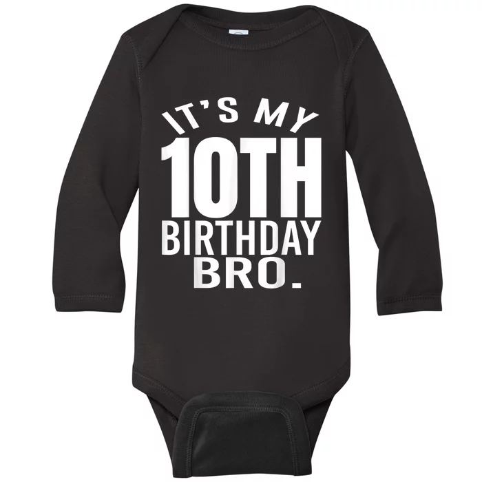 It's My 10th Birthday Bro Tenth Birthday Party Boys Girls Baby Long Sleeve Bodysuit