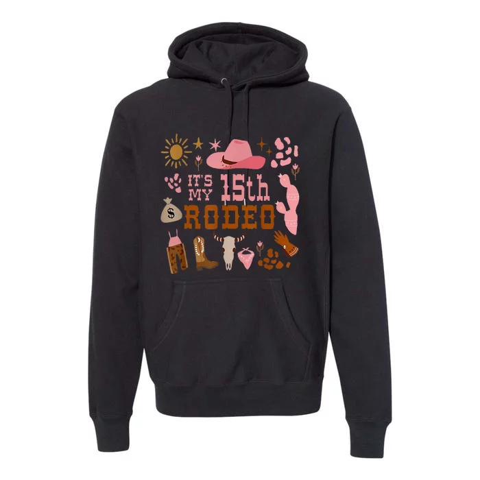 Its My 15 Year Old 15th Birthday Rodeo Cowgirl Premium Hoodie