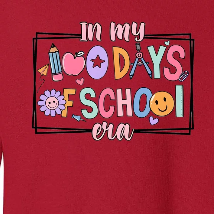 In My 100 Days Of School Era Back To School Toddler Sweatshirt