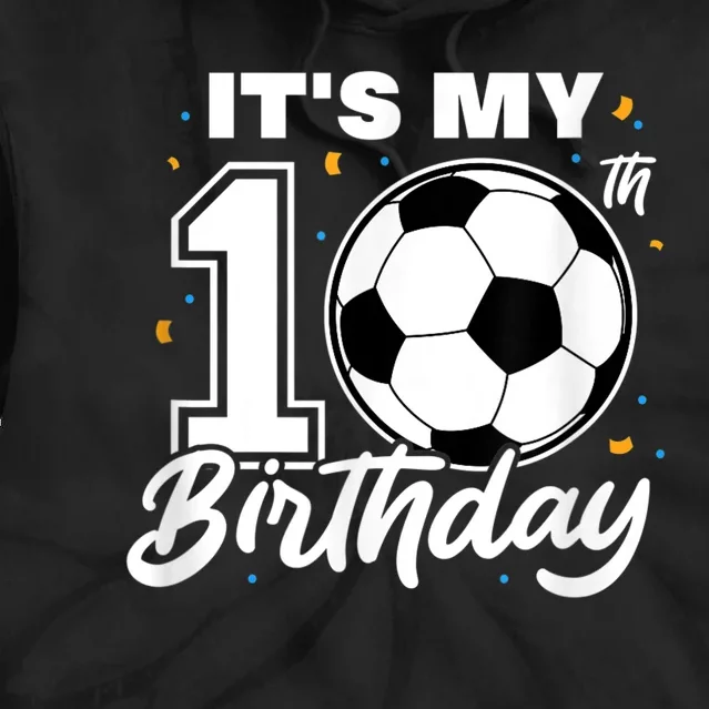 It's My 10th Birthday Soccer Football Ten 10 Years Old Tie Dye Hoodie