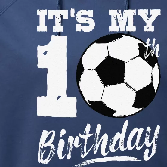 ItS My 10th Birthday Soccer Player 10 Bday Party Team Performance Fleece Hoodie