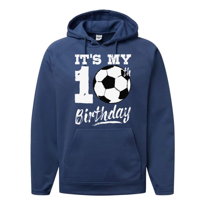 ItS My 10th Birthday Soccer Player 10 Bday Party Team Performance Fleece Hoodie