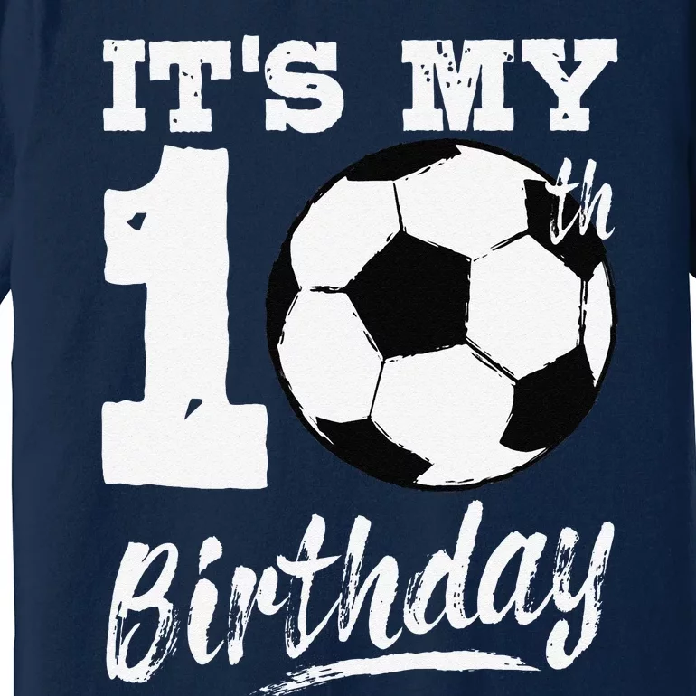 ItS My 10th Birthday Soccer Player 10 Bday Party Team Premium T-Shirt